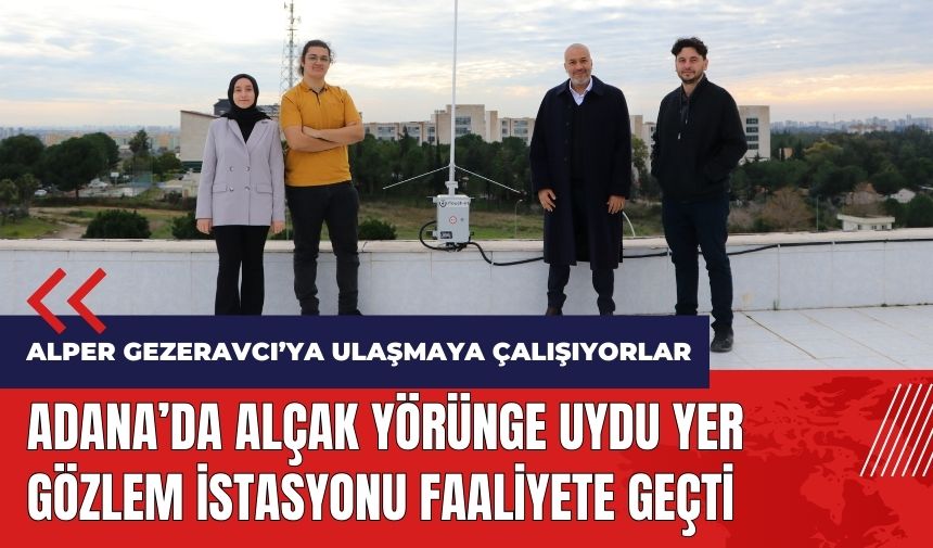 Adana'da Alçak Yörünge Uydu Yer Gözlem İstasyonu faaliyete geçti