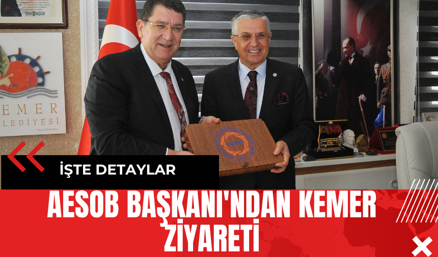 AESOB Başkanı'ndan Kemer Ziyareti