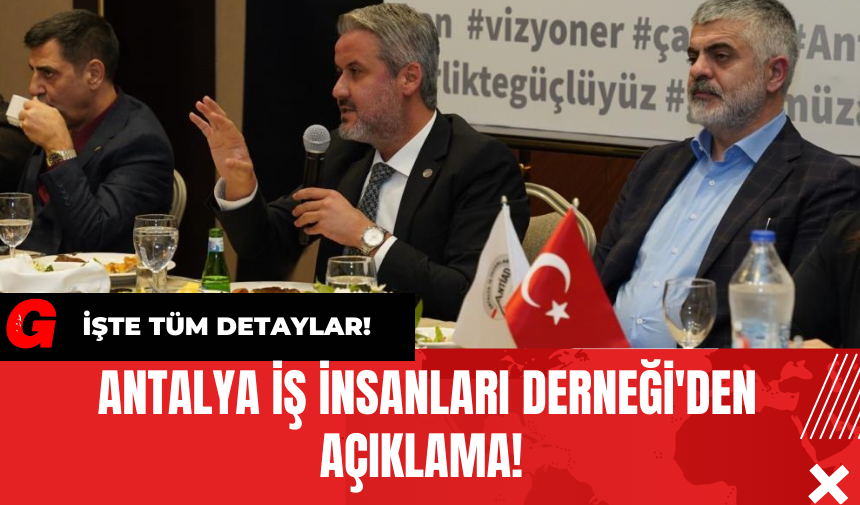  Antalya İş İnsanları Derneği'den Açıklama!