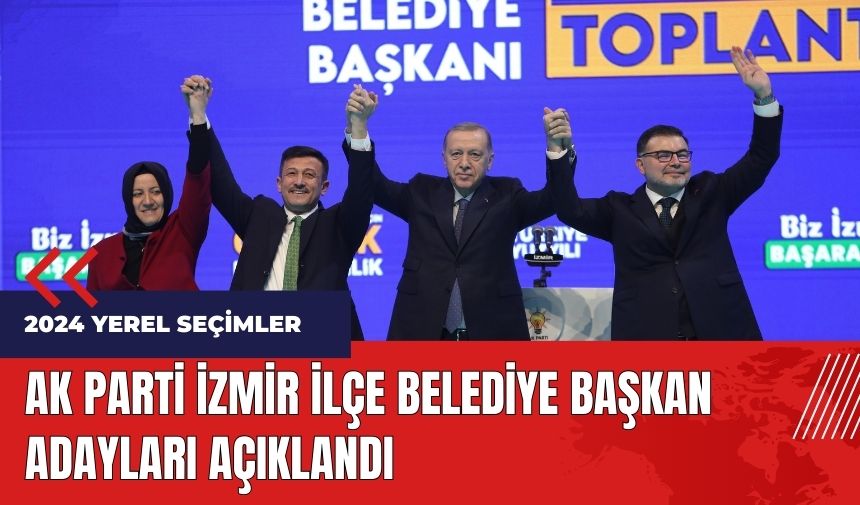 AK Parti İzmir ilçe belediye başkan adayları açıklandı