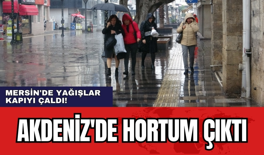 Mersin'de yağışlar kapıyı çaldı! Akdeniz'de hortum çıktı