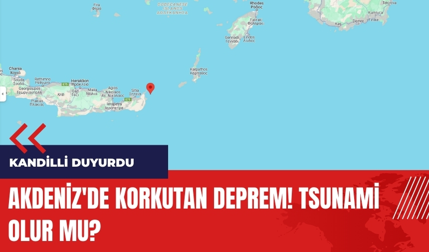 Akdeniz'de korkutan deprem! Tsunami olur mu?