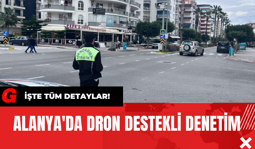 Alanya'da Dron Destekli Denetim