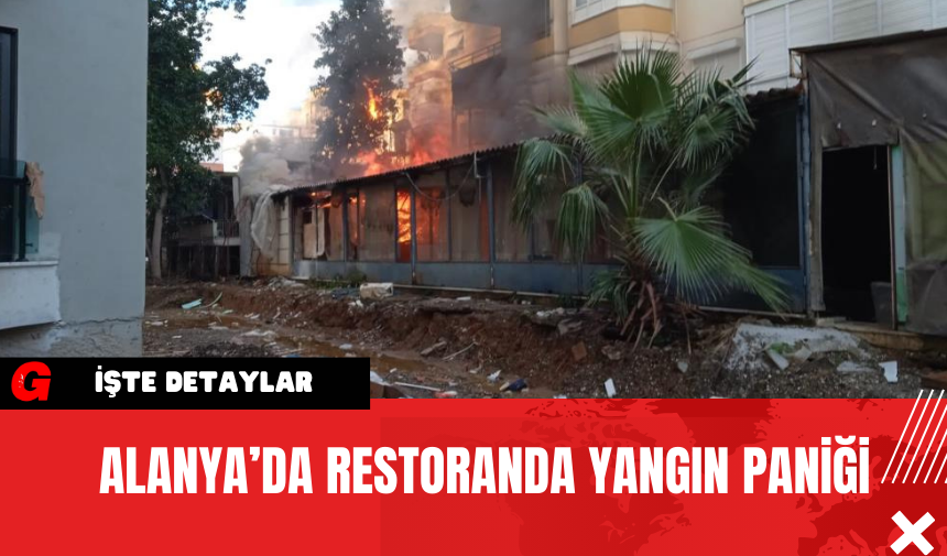 Alanya’da Restoranda Yangın Paniği