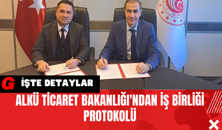 ALKÜ Ticaret Bakanlığı'ndan İş Birliği Protokolü