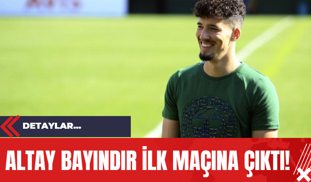 Altay Bayındır İlk Maçına Çıktı!