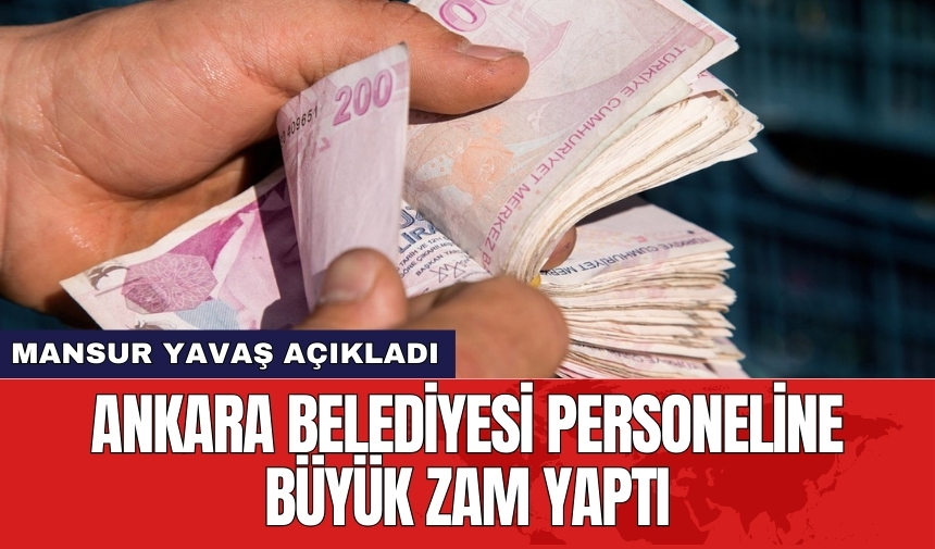 Mansur Yavaş açıkladı! Ankara Belediyesi personeline büyük zam yaptı