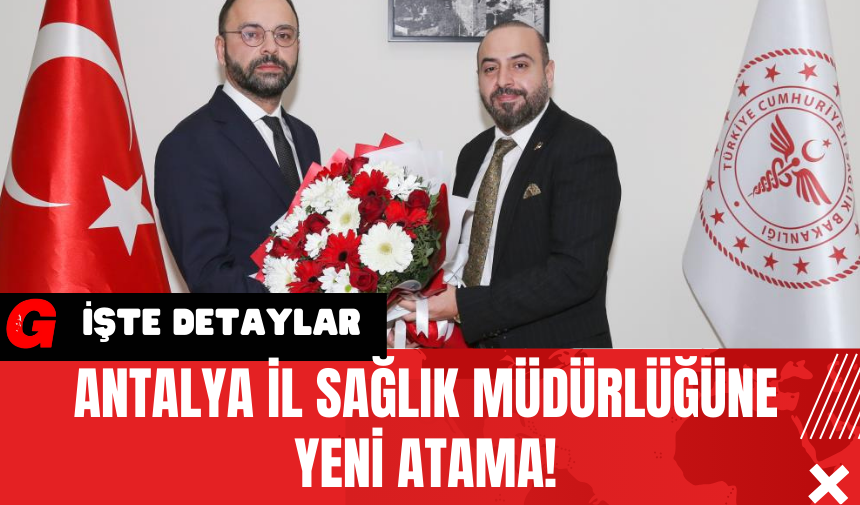 Antalya İl Sağlık Müdürlüğüne Yeni Atama!