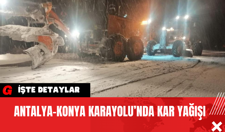 Antalya-Konya Karayolu’nda Kar Yağışı