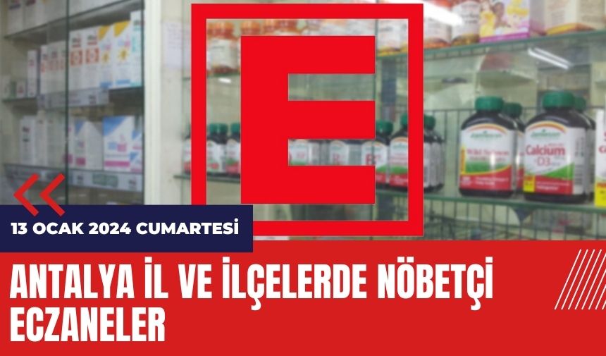 Antalya nöbetçi eczane 13 Ocak 2024 Cumartesi