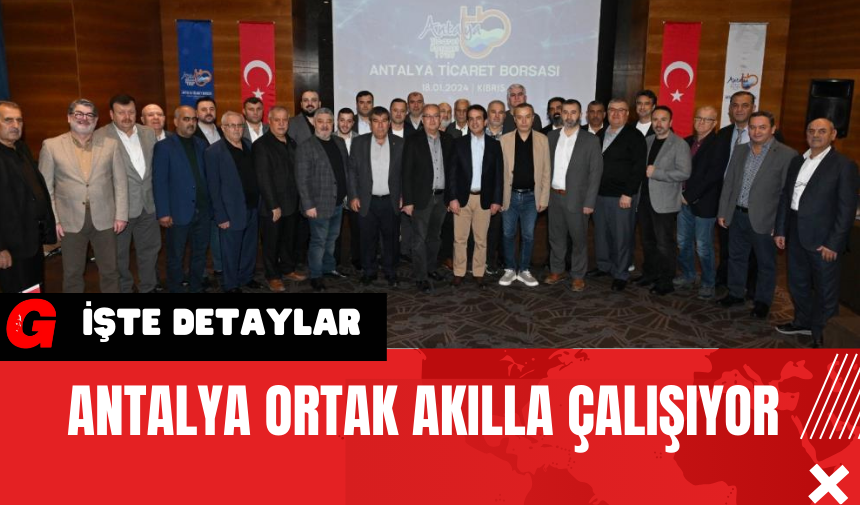 Antalya Ortak Akılla Çalışıyor