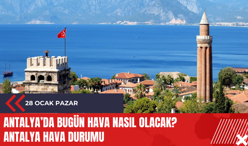 Antalya 28 Ocak 2024 Hava Durumu