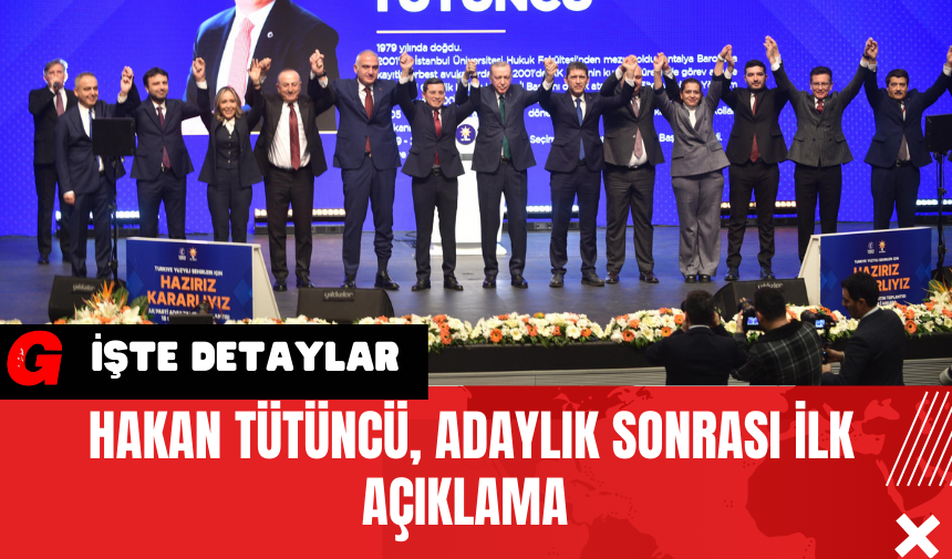 Hakan Tütüncü'den Adaylık Sonrası İlk Açıklama 