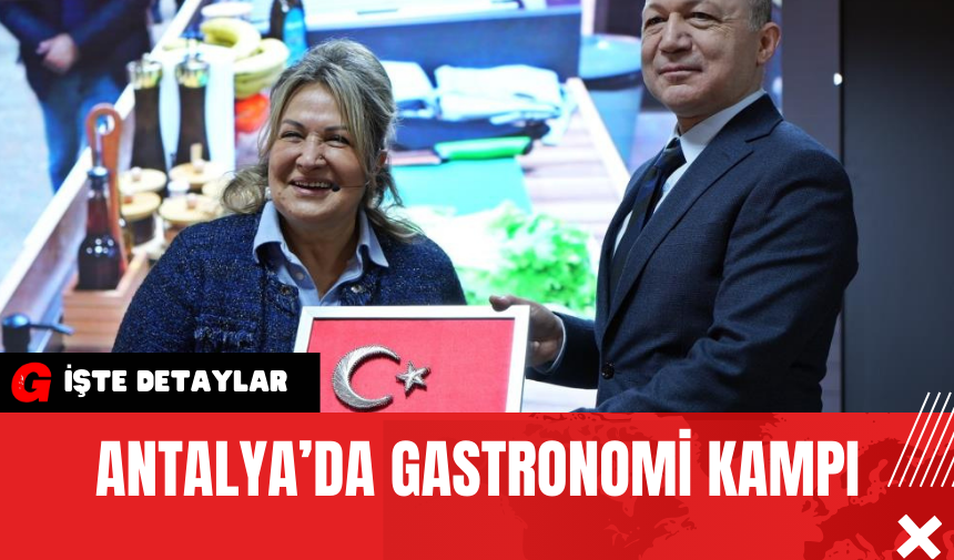 Antalya’da Gastronomi Kampı