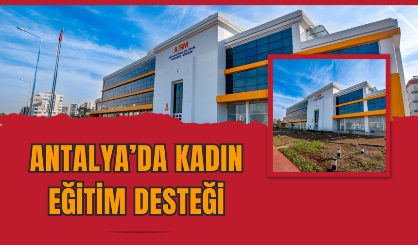 Antalya’da Kadın Eğitim Desteği