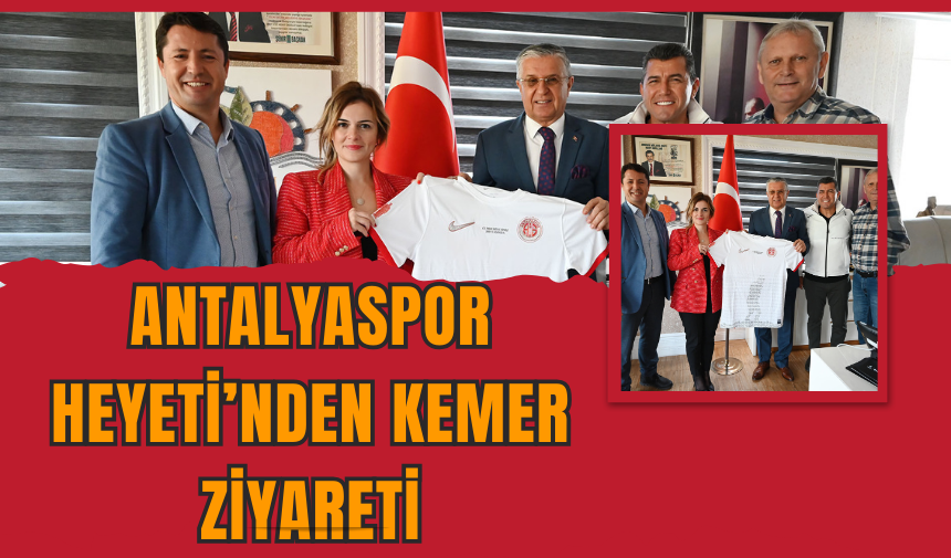 Antalyaspor Heyeti’nden Kemer Ziyareti