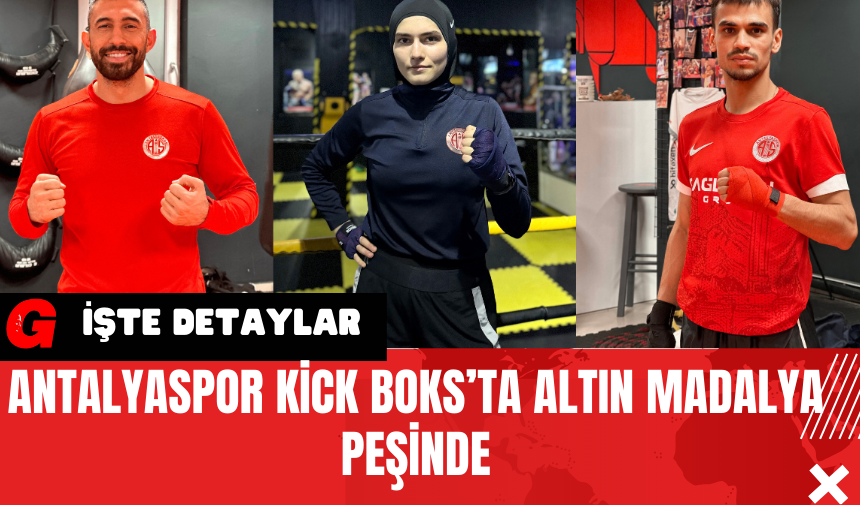 Antalyaspor Kick Boks’ta Altın Madalya Peşinde