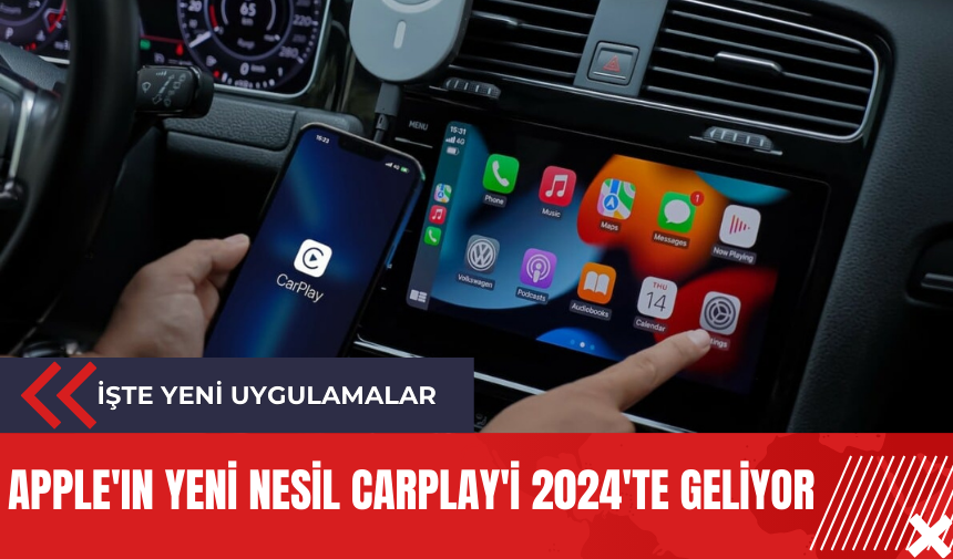 Apple'ın yeni nesil CarPlay'i 2024'te geliyor: İşte yeni uygulamalar