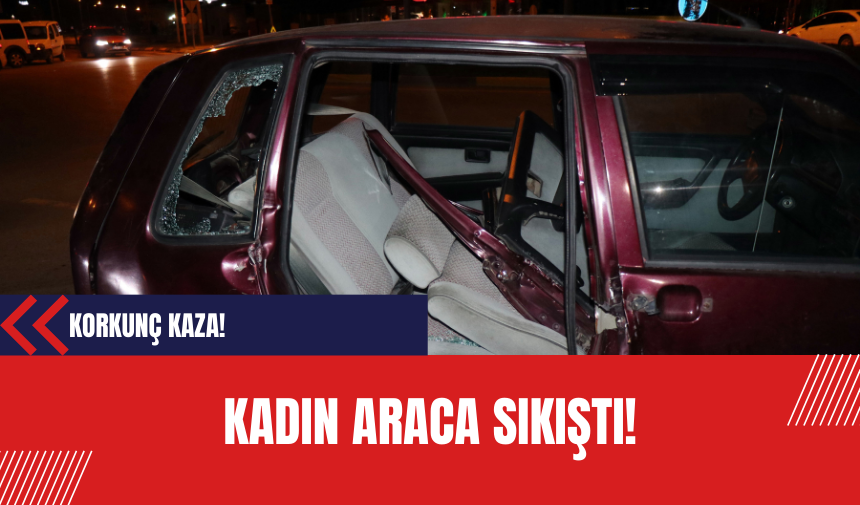 Korkunç kaza! Kadın araca sıkıştı!