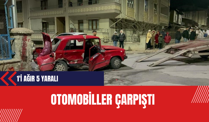 Otomobiller çarpıştı: 1'i ağır 5 yaralı