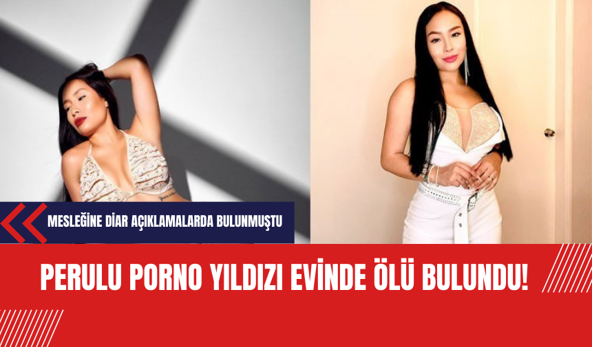 Perulu porno yıldızı evinde ölü bulundu!