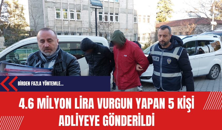 4.6 milyon lira vurgun yapan 5 kişi adliyeye gönderildi