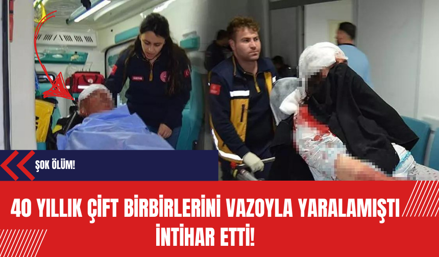 40 yıllık çift birbirlerini vazoyla yaralamıştı: Mevlüt Ç. intihar etti