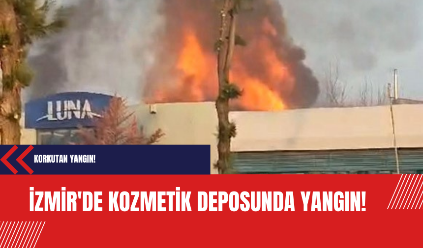 İzmir'de kozmetik deposunda yangın!