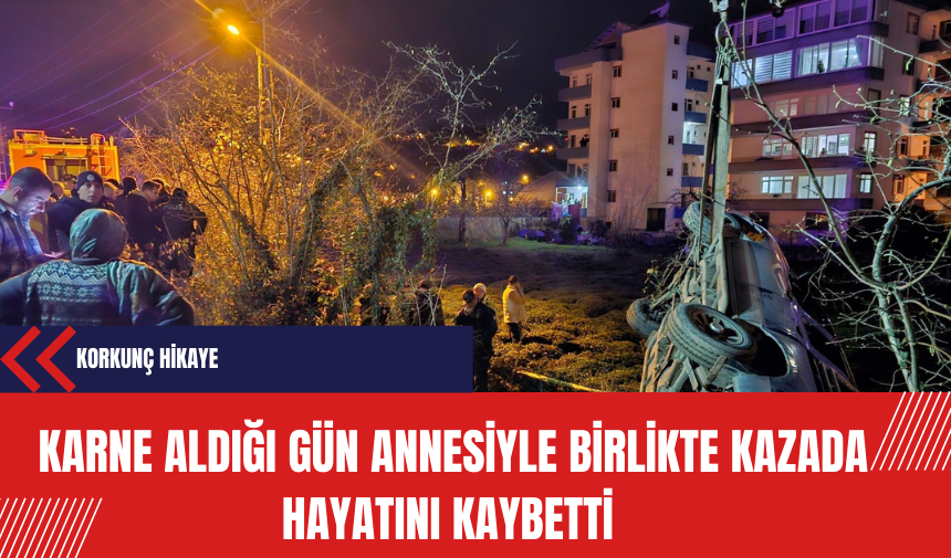 Karne aldığı gün annesiyle birlikte kazada hayatını kaybetti