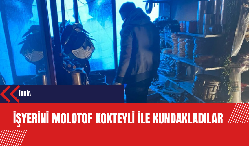 İddia: İşyerini molotof kokteyli ile kundakladılar