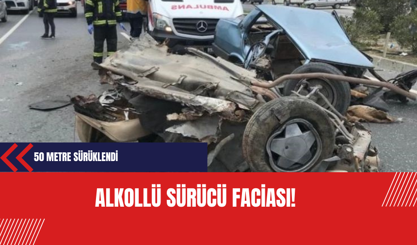 Alkollü Sürücü Faciası: Araç 50 Metre Boyunca Savrularak Felakete Neden Oldu