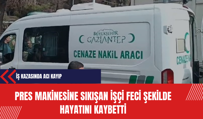 Pres Makinesine Sıkışan İşçi Feci Şekilde Hayatını Kaybetti