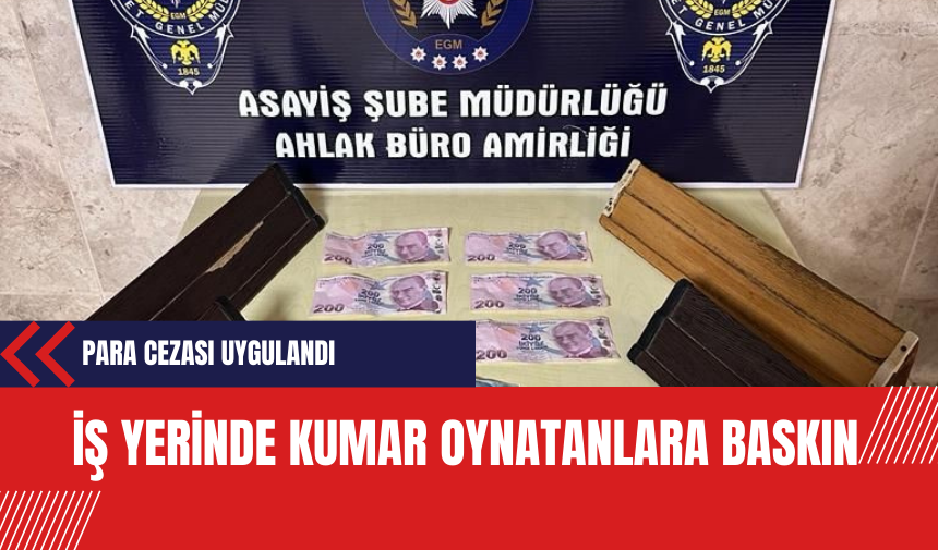 Kumar Baskını: İş Yerinde Kumar Oynatanlara Operasyon Düzenlendi