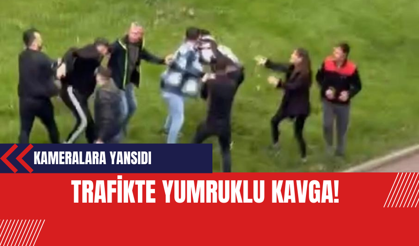 Trafikte tartıştan kişilerin yumruklu kavgası!