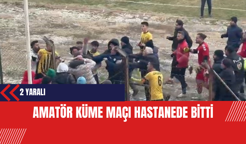 Amatör Küme Maçı Hastanede Bitti: 2 yaralı