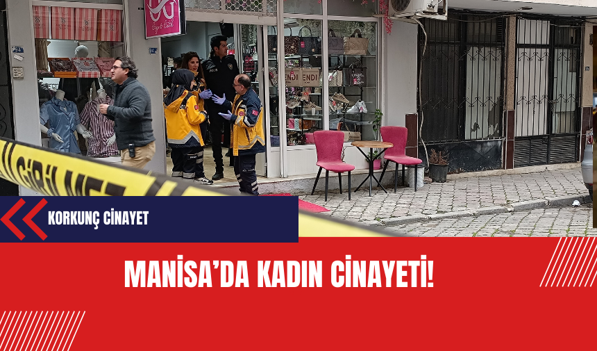 Manisa'da kadın cinayeti!