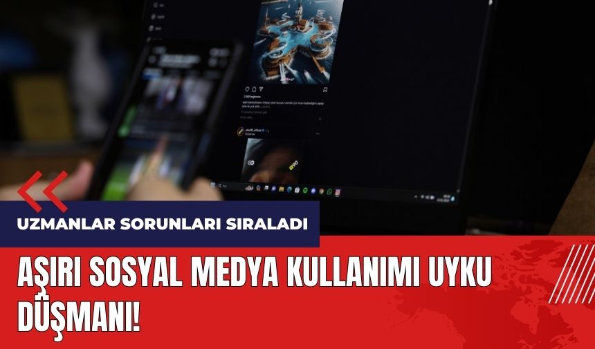 Aşırı sosyal medya kullanımı uyku düşmanı!