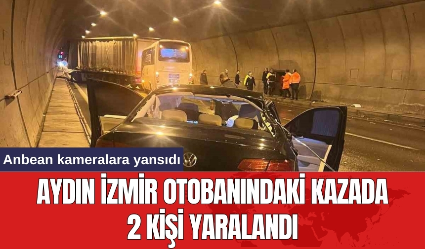 Aydın İzmir otobanındaki kazada 2 kişi yaralandı