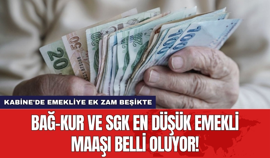 Kabine'de emekliye ek zam beşikte: Bağ-Kur ve SGK en düşük emekli maaşı belli oluyor!