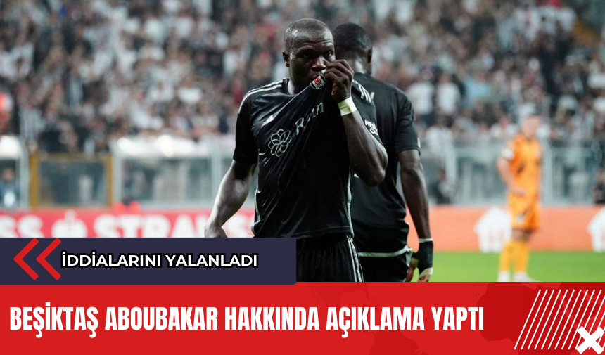 Beşiktaş Aboubakar hakkında açıklama yaptı