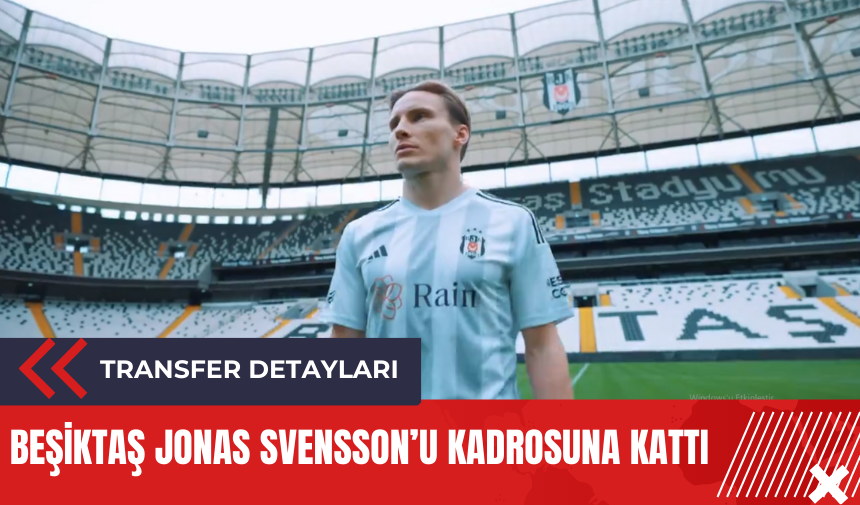 Beşiktaş Jonas Svensson’u kadrosuna kattı