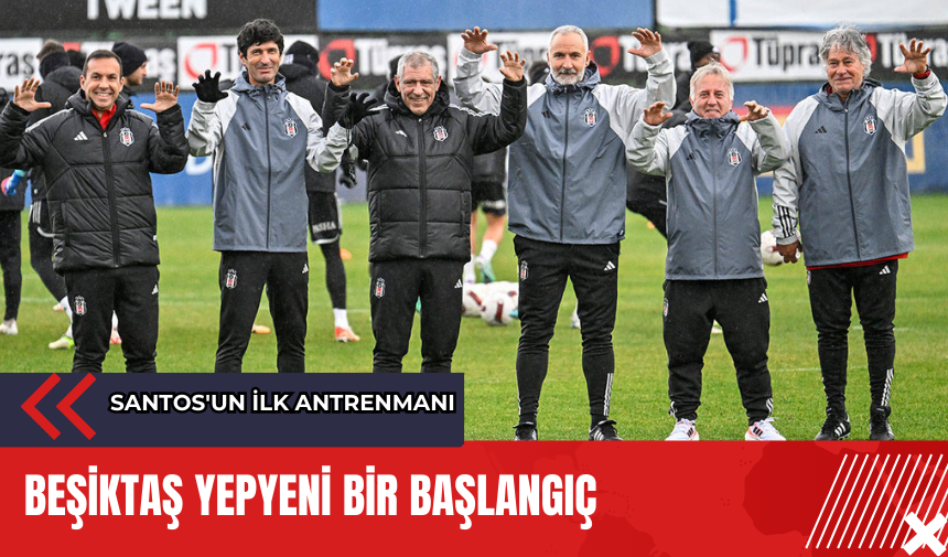 Beşiktaş yepyeni bir başlangıç: Santos'un ilk antrenmanı