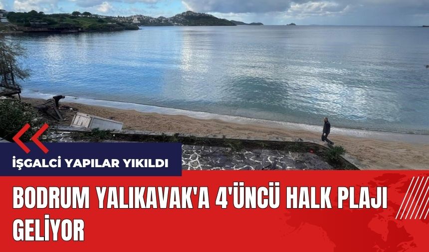 Bodrum Yalıkavak'a 4'üncü halk plajı geliyor