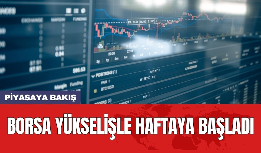 Borsa yükselişle haftaya başladı