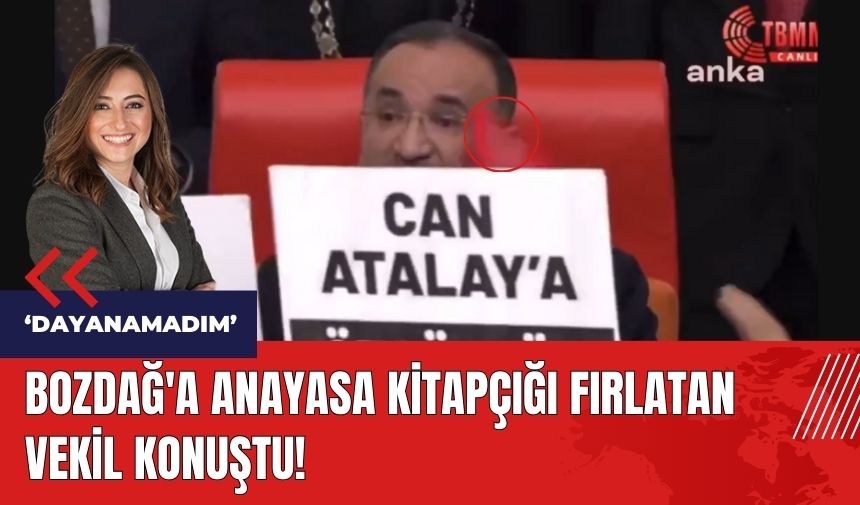 Bozdağ'a Anayasa kitapçığı fırlatan vekil konuştu: Dayanamadım