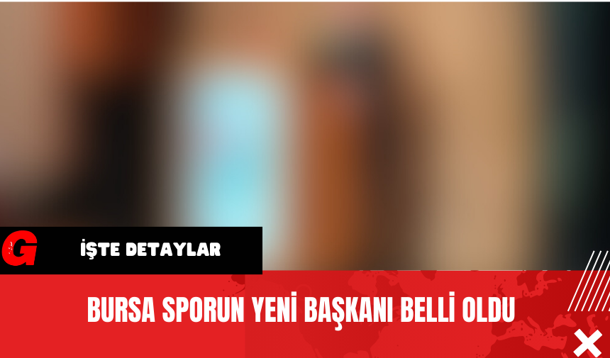 Bursa Sporun Yeni Başkanı Belli Oldu