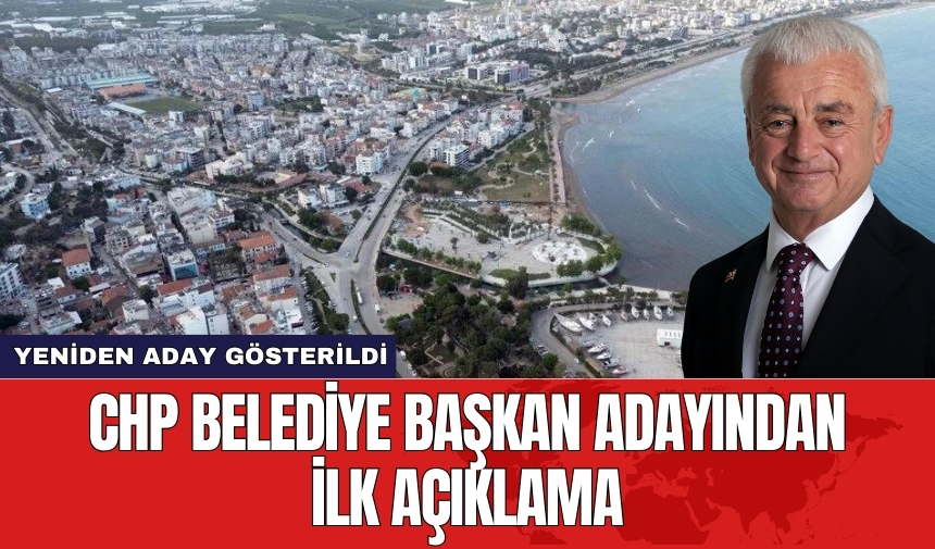 CHP Belediye Başkan adayından ilk açıklama