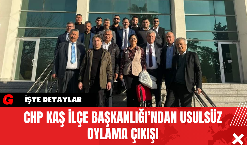 CHP Kaş İlçe Başkanlığı’ndan Usulsüz Oylama Çıkışı