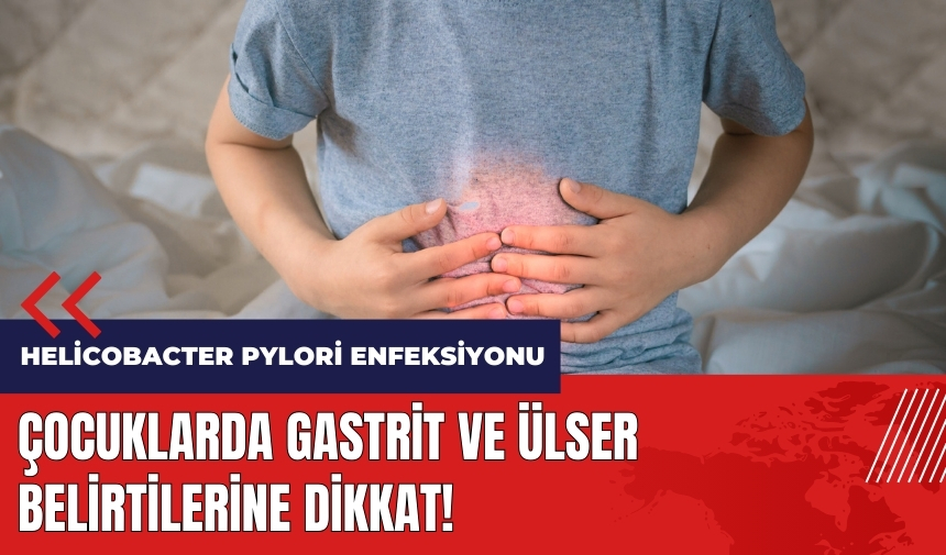 Çocuklarda gastrit ve ülser belirtilerine dikkat!