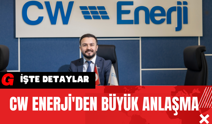 CW Enerji'den Büyük Anlaşma 